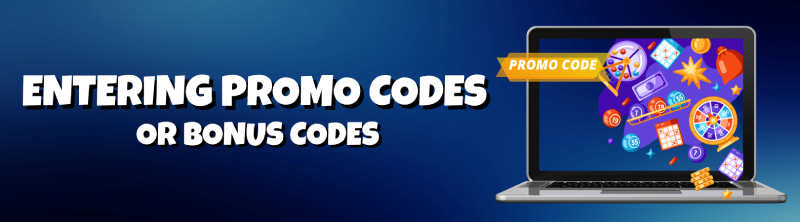 Entering Promo Codes or Bonus Codes