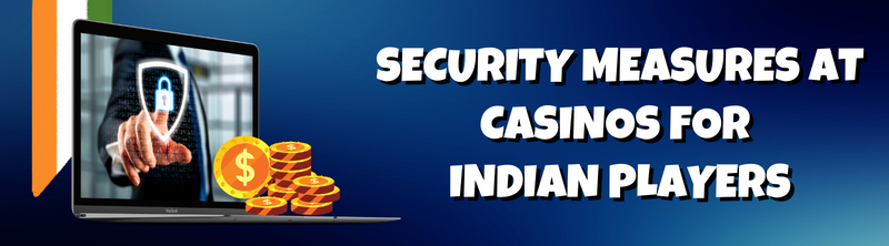 Security Measures at Casinos for Indian Players