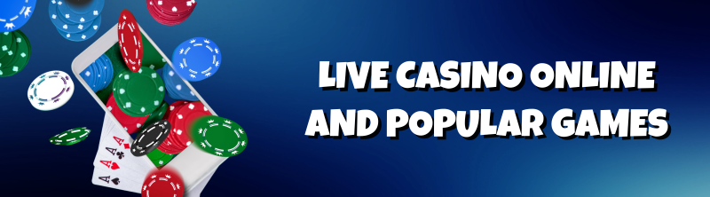 Live Casino Online And Popular Games
