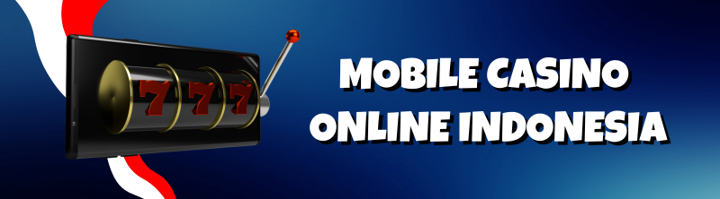 Mobile Casino Online Indonesia